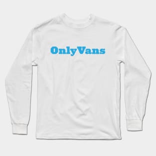 Van Life Parody Onlyvans Long Sleeve T-Shirt